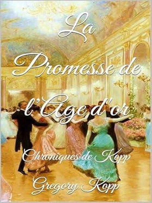 Title details for La Promesse de l'Age d'or by Gregory Kopp - Available